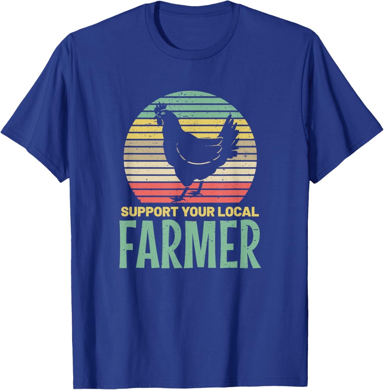 Support Your Local Farmer Chicken Farm Country Meat T-Shirt - T-Shirt | Royal