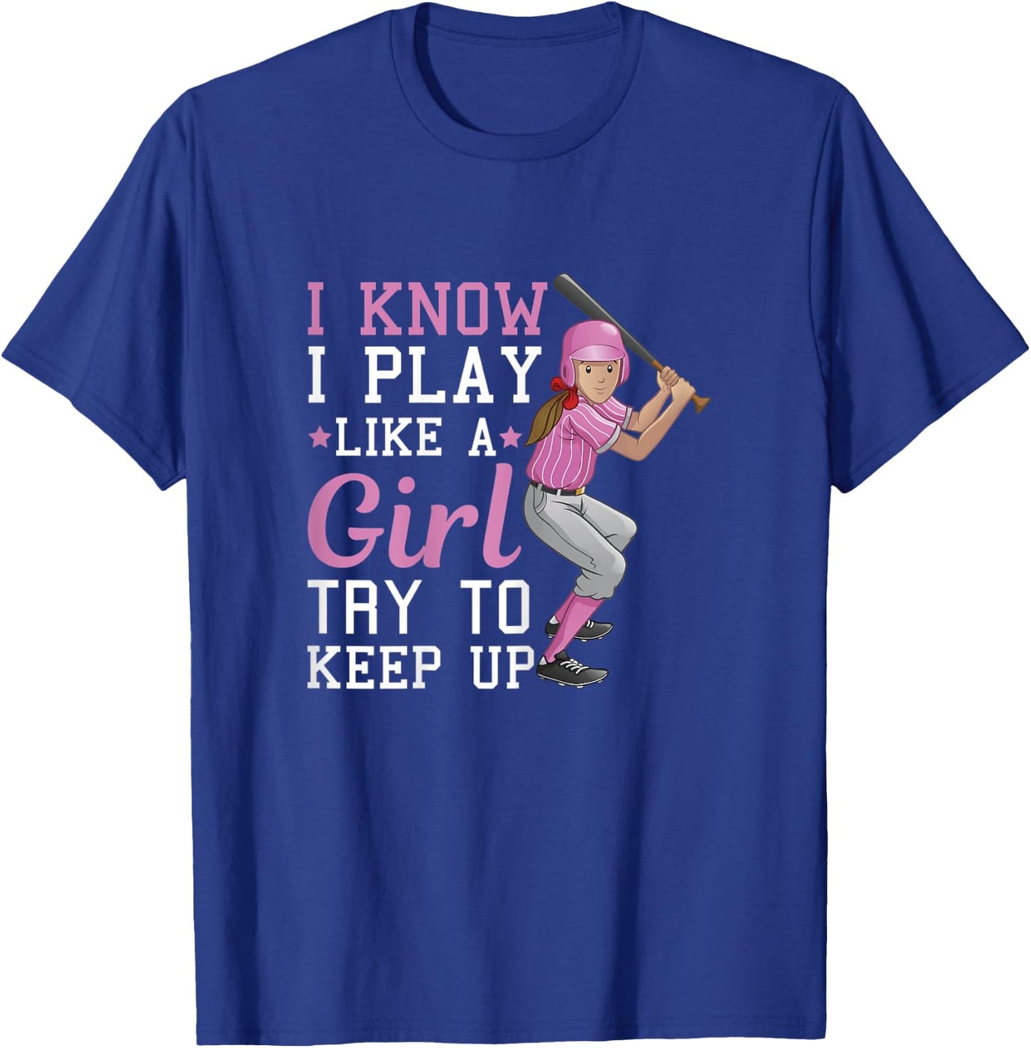 I Know I Play Like A Girl Try To Keep Up – Baseball T-Shirt - T-Shirt | Royal