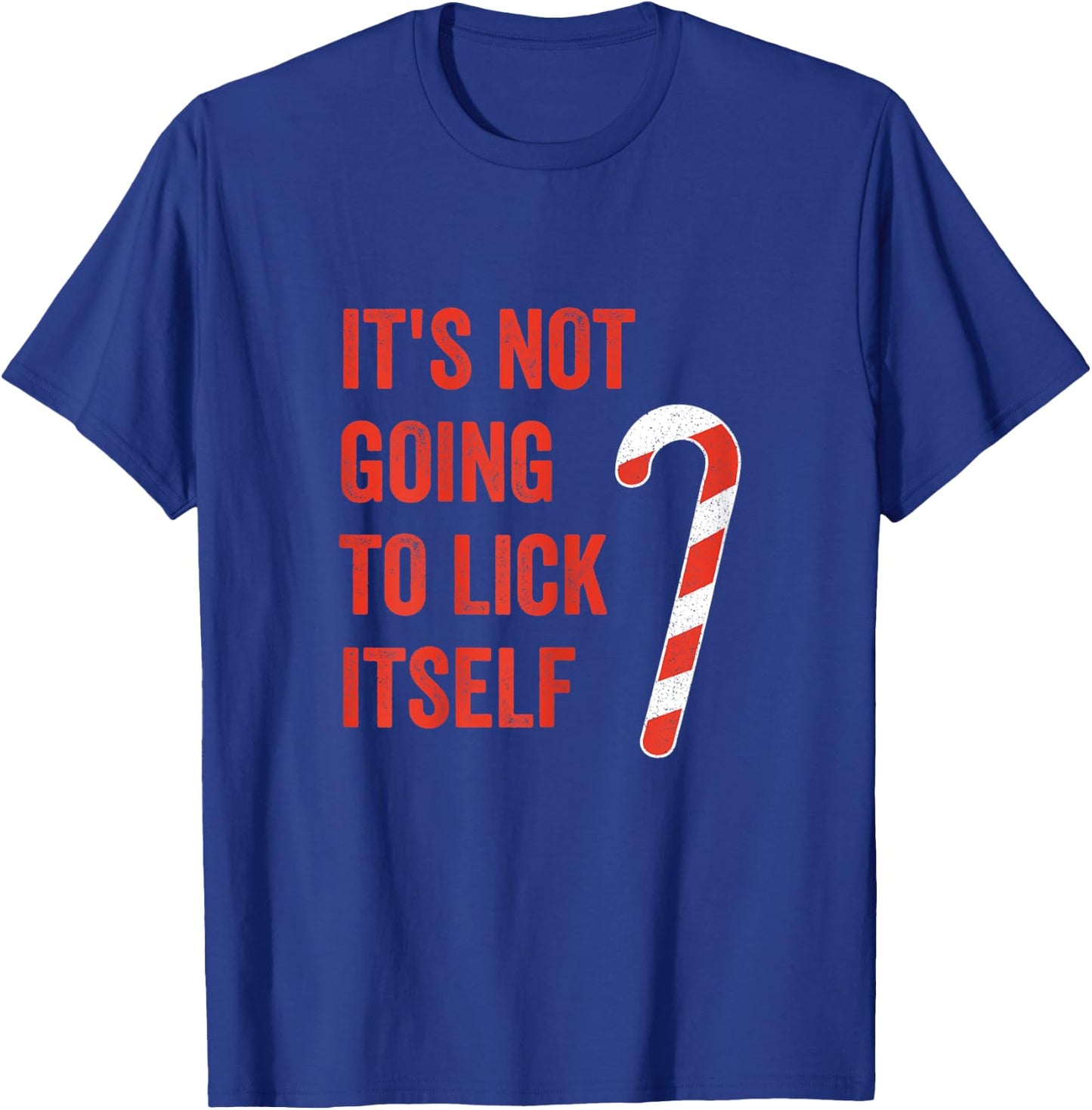 It's Not Going To Lick Itself Candy Cane T-Shirt - T-Shirt | Royal