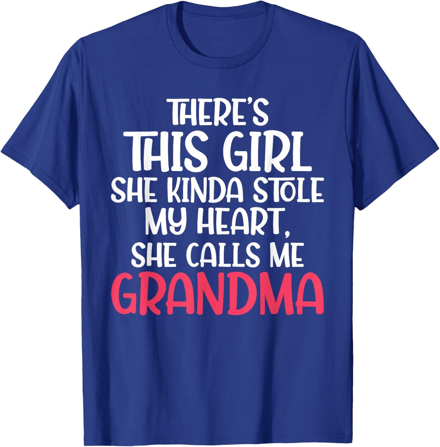 Theres a Girl who stole my Heart she calls me Grandma T-Shirt - T-Shirt | Royal