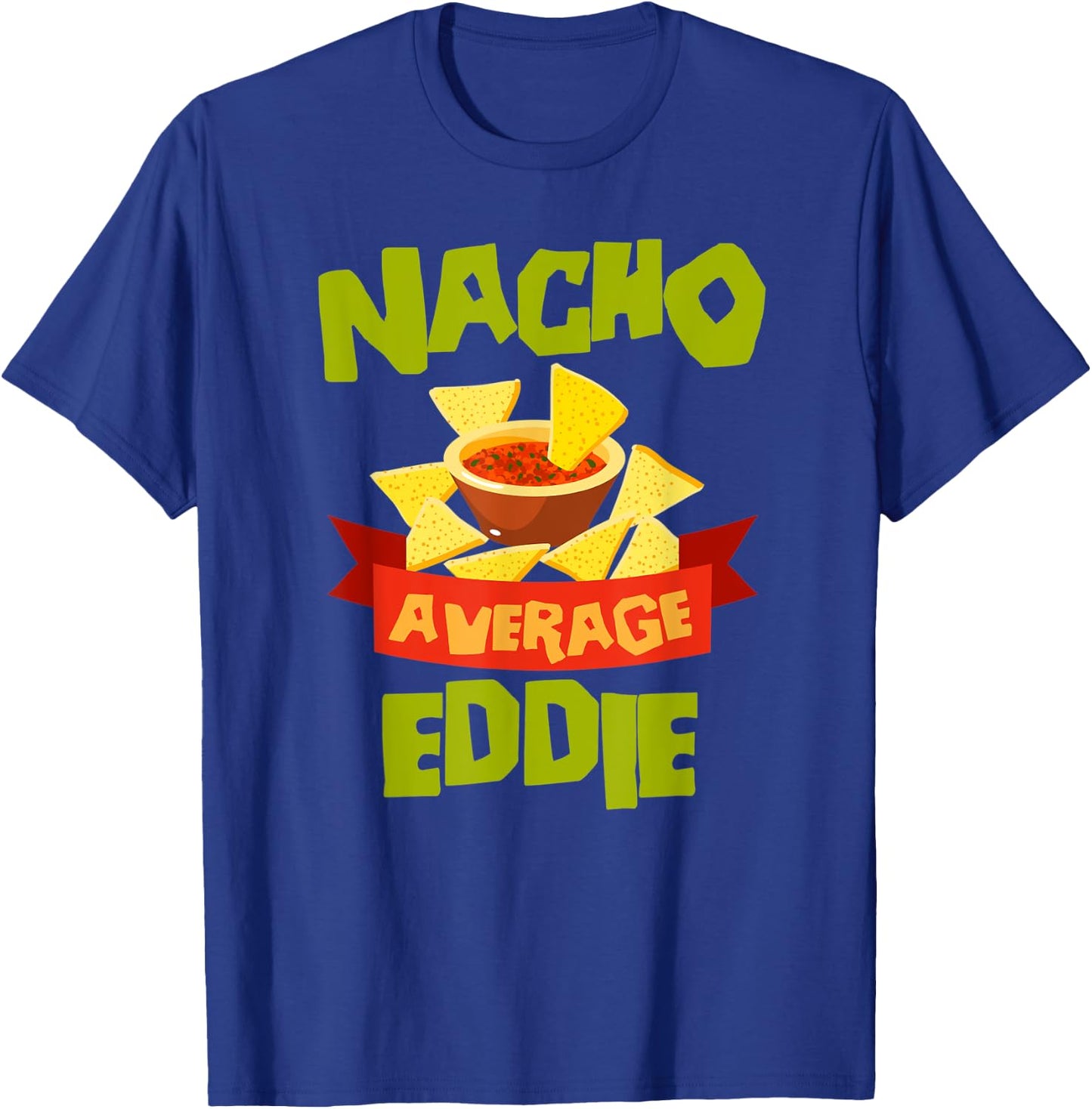 NACHO AVERAGE EDDIE Funny Birthday Personalized Name Gift T-Shirt - T-Shirt | Royal