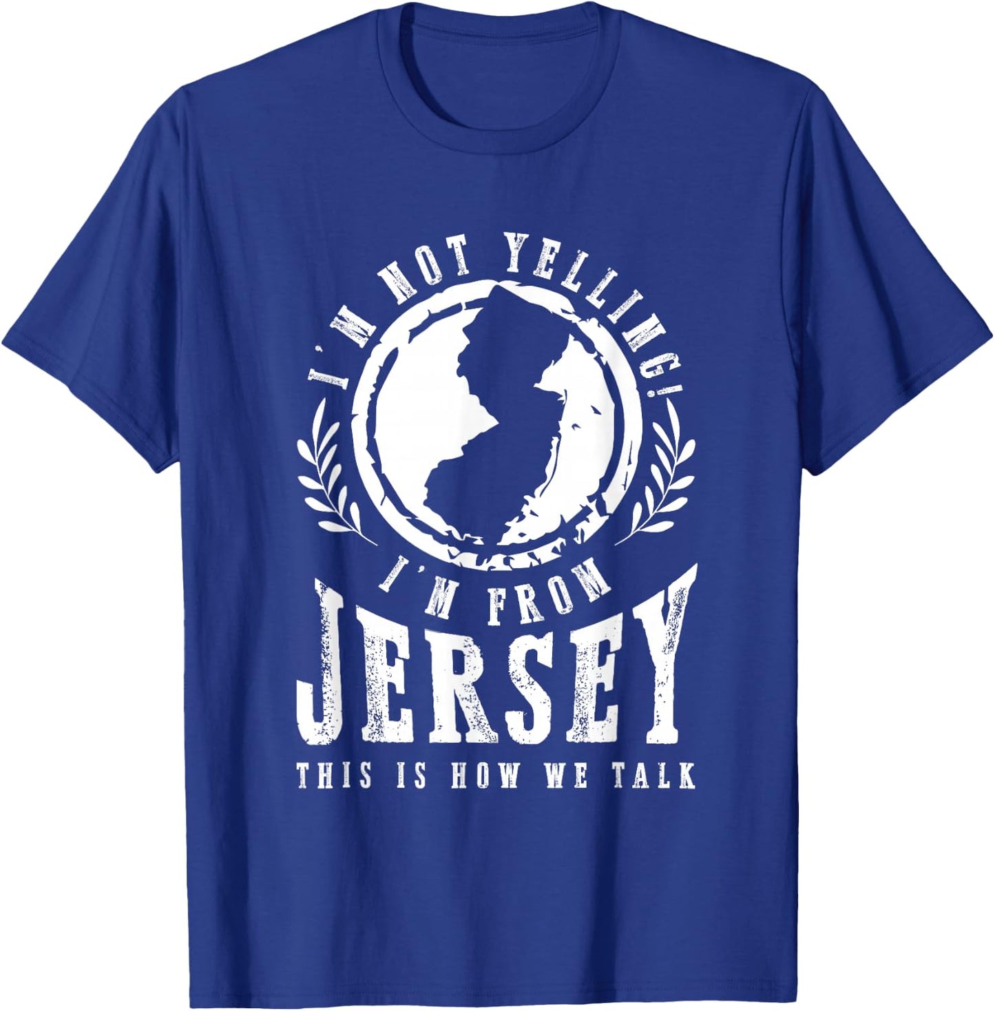 I'm Not Yelling I'm From New Jersey Garden State NJ Home USA T-Shirt - T-Shirt | Royal