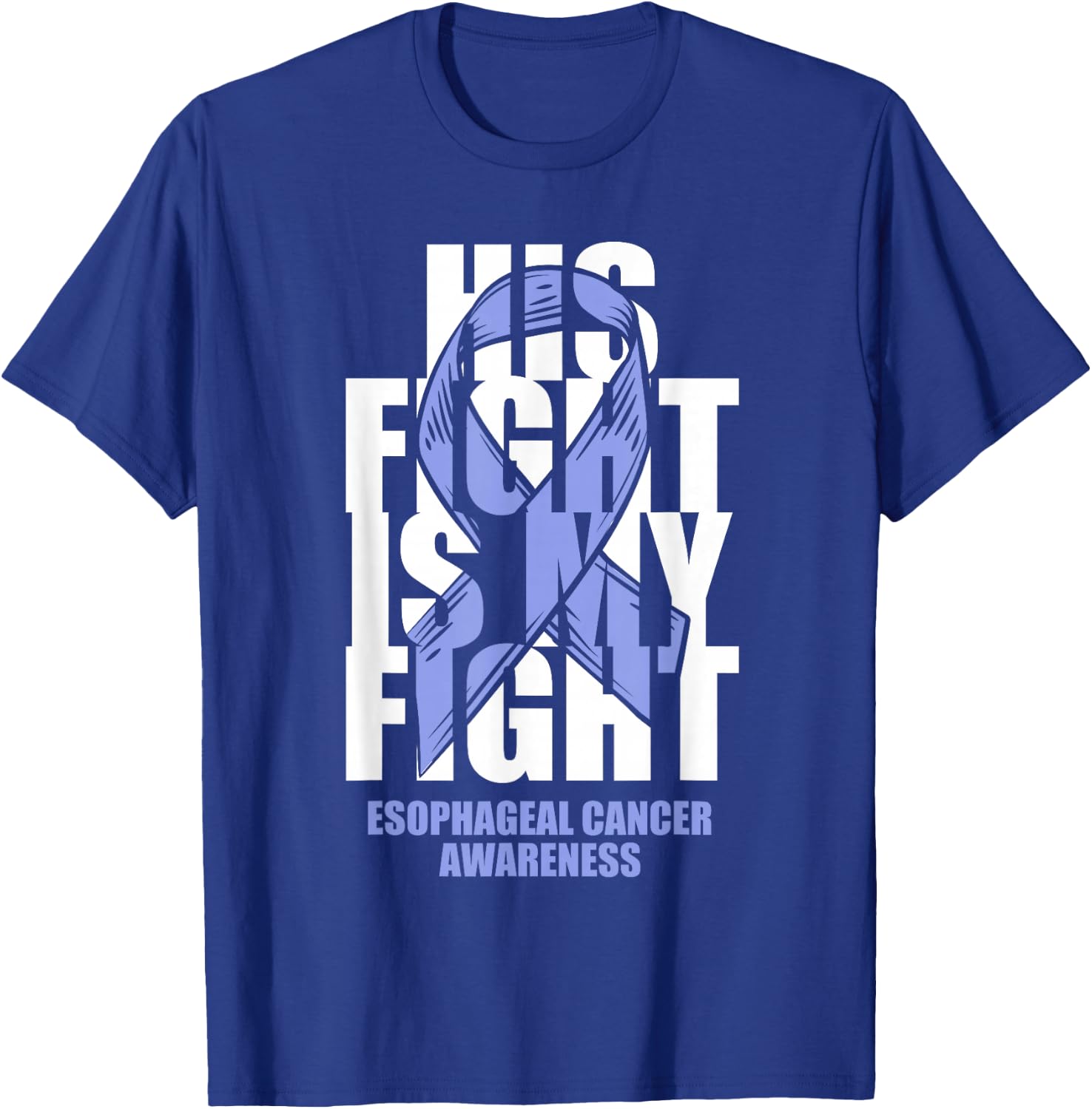 Esophageal Cancer Awareness Periwinkle Ribbon His Fight Gift T-Shirt - T-Shirt | Royal