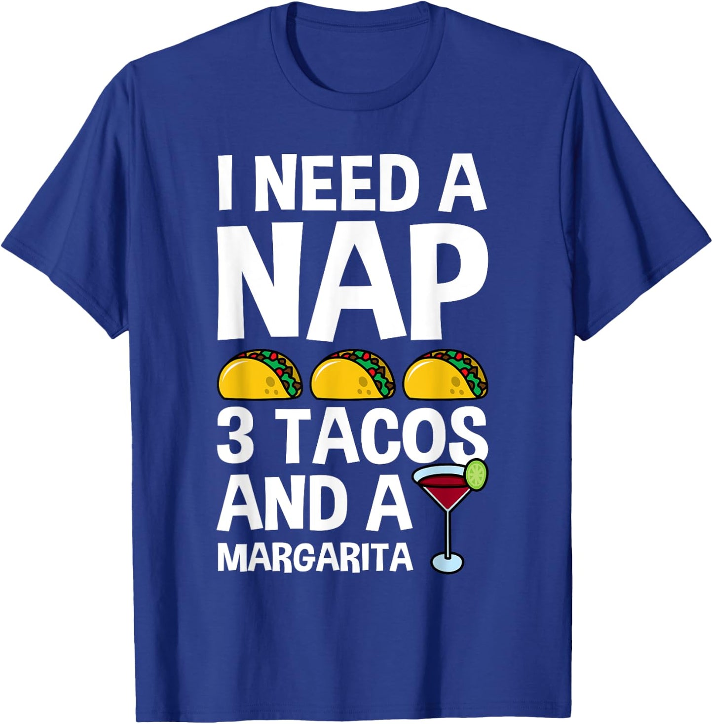 I Need a Nap and 3 Tacos Shirt Funny Cinco De Mayo Mexican T-Shirt - T-Shirt | Royal