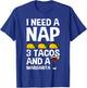 I Need a Nap and 3 Tacos Shirt Funny Cinco De Mayo Mexican T-Shirt - T-Shirt | Royal