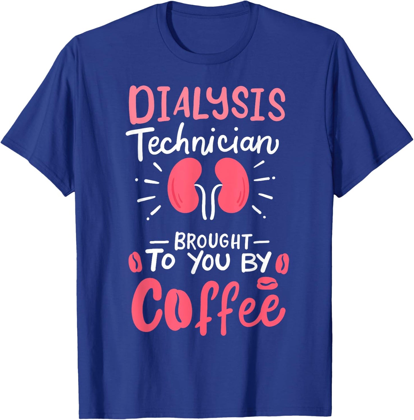 Dialysis Technician Nephrology Tech Gifts T-Shirt - T-Shirt | Royal