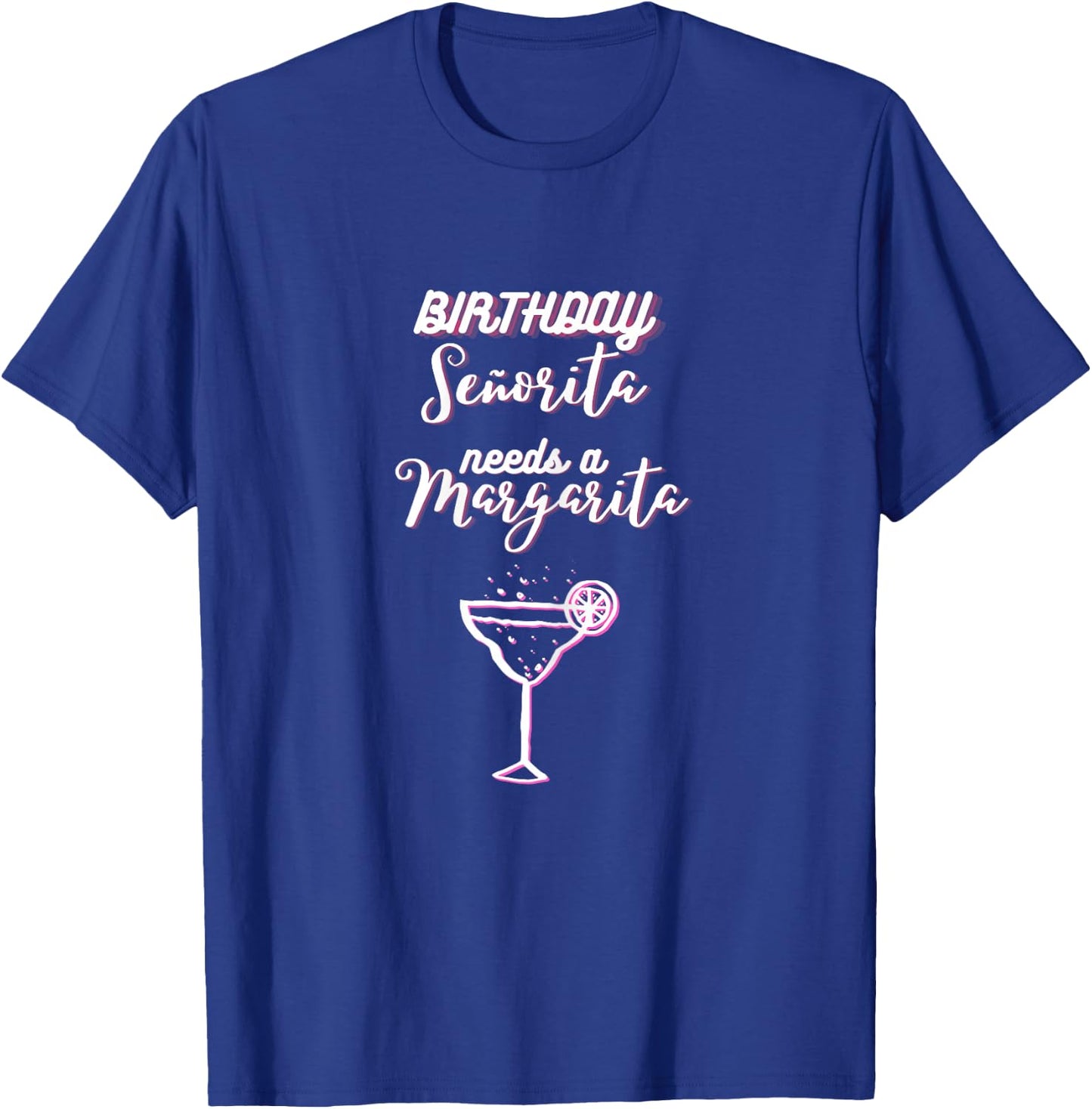 Birthday Señorita needs a Margarita Cinco de Mayo Mexican T-Shirt - T-Shirt | Royal