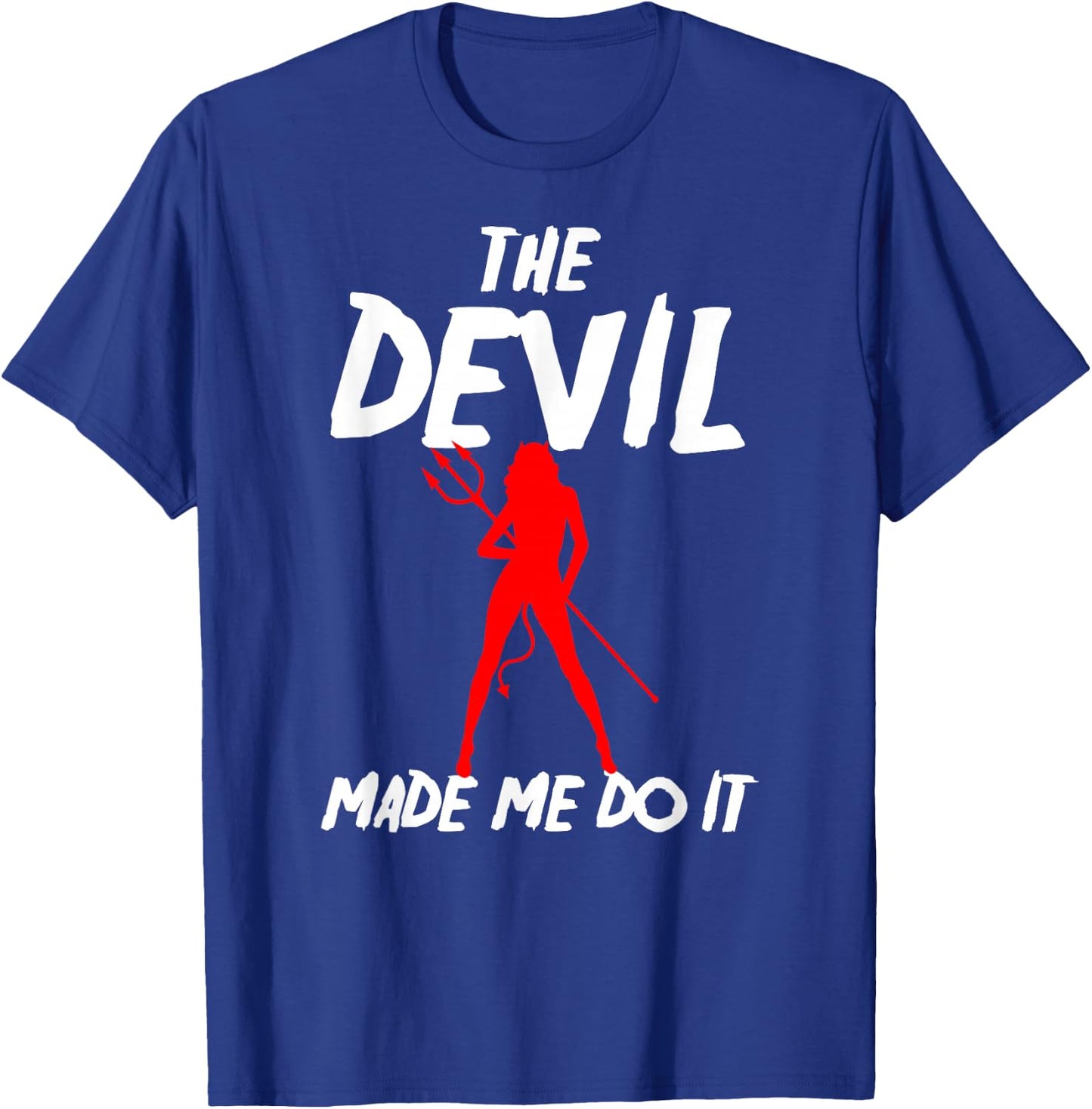 The Devil Made Me Do It Sexy Funny Halloween Costume Shirt T-Shirt - T-Shirt | Royal