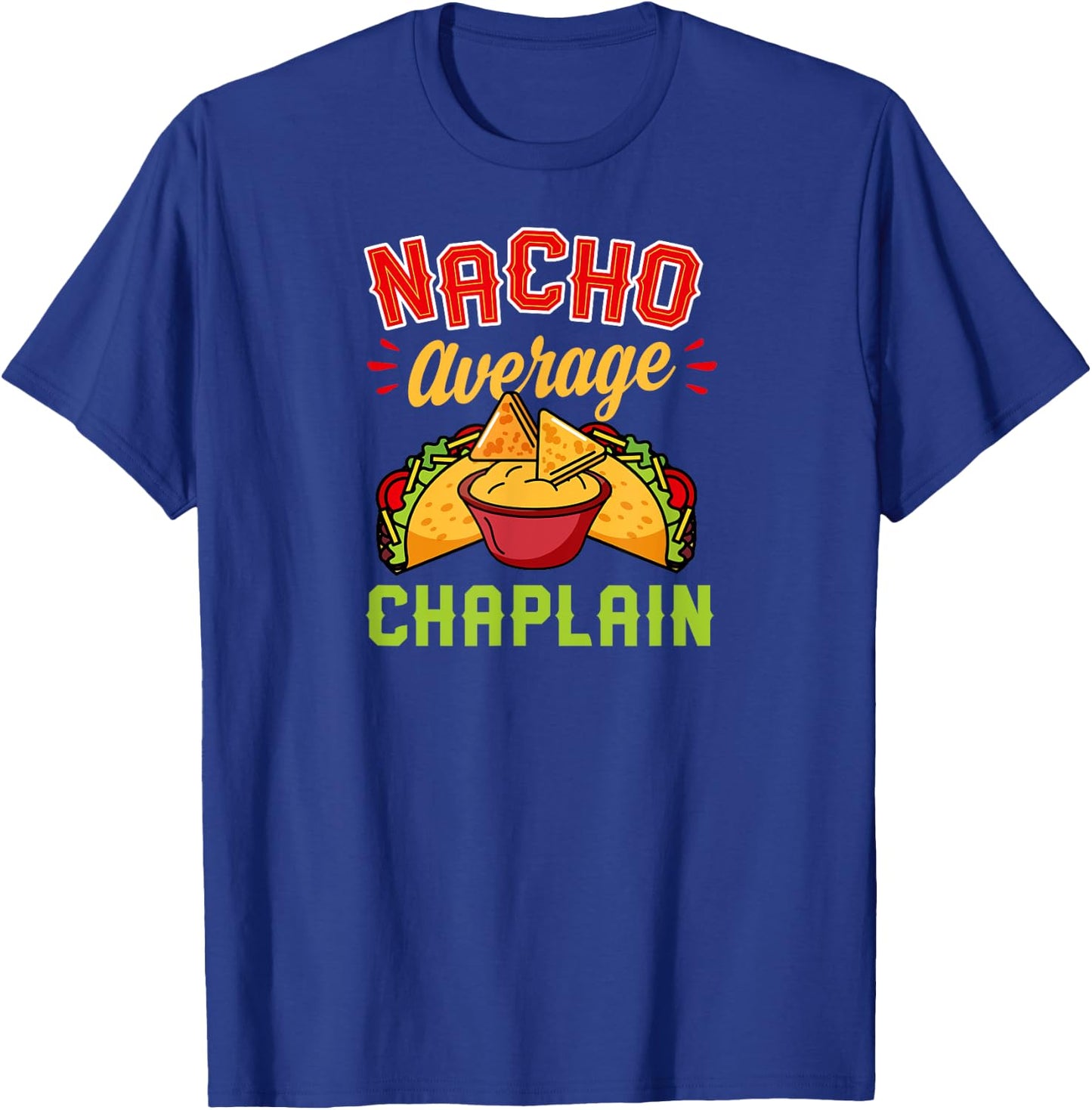 Nacho Average Chaplain T-Shirt - T-Shirt | Royal