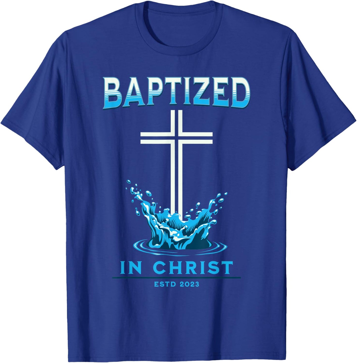 2023 Christian Baptism BAPTIZED-IN-CHRIST Keepsake T-Shirt - T-Shirt | Royal