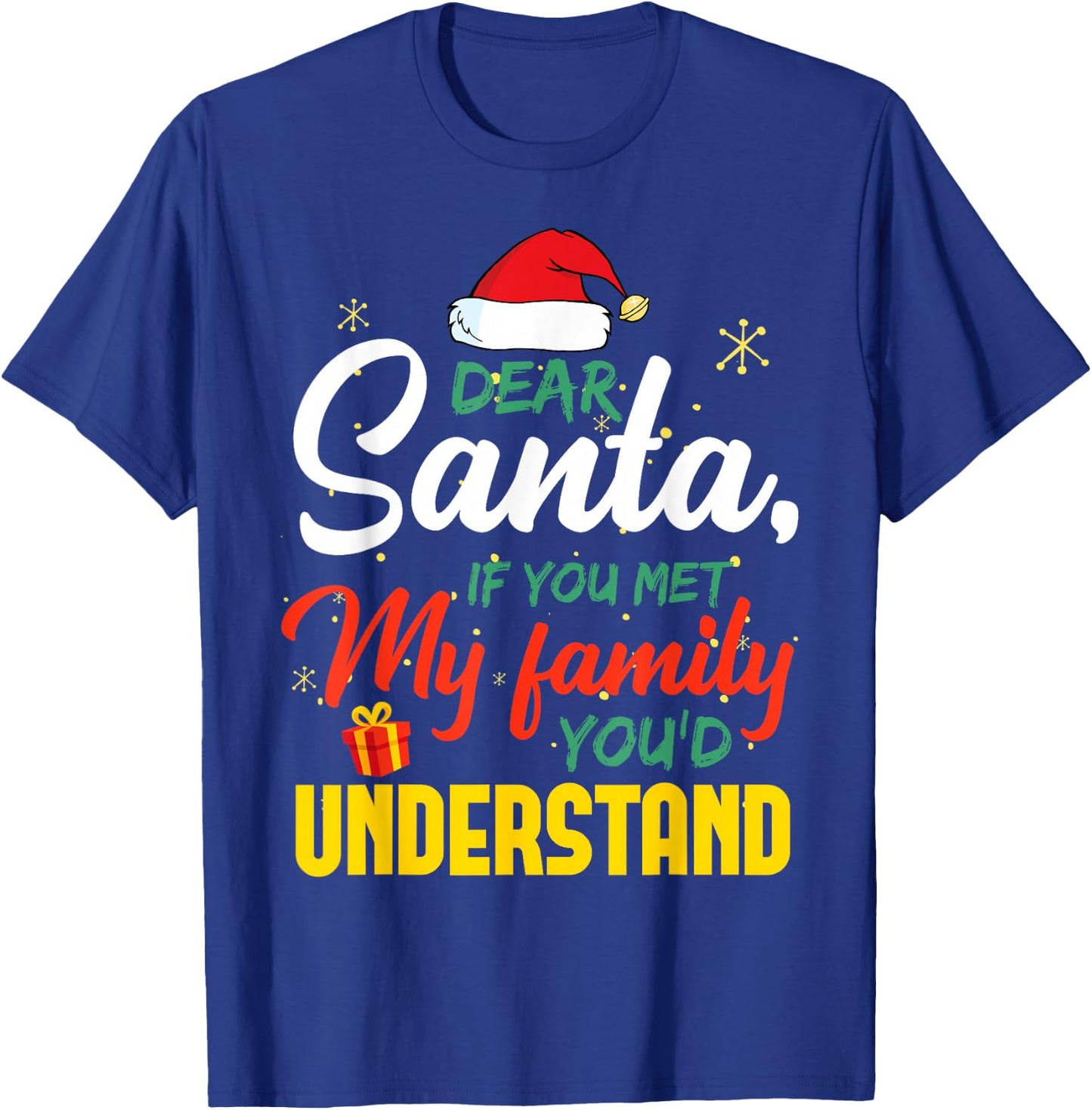 Dear Santa Met My Family You Understand Funny Christmas T-Shirt - T-Shirt | Royal
