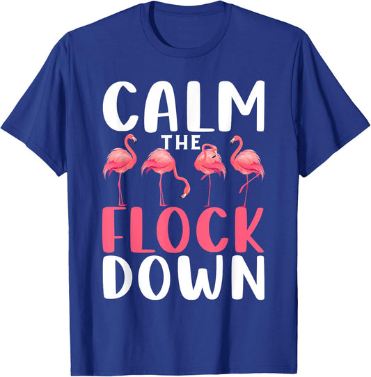 Calm The Flock Down Shirt Adult Flamingo Costume Flamingo T-Shirt - T-Shirt | Royal