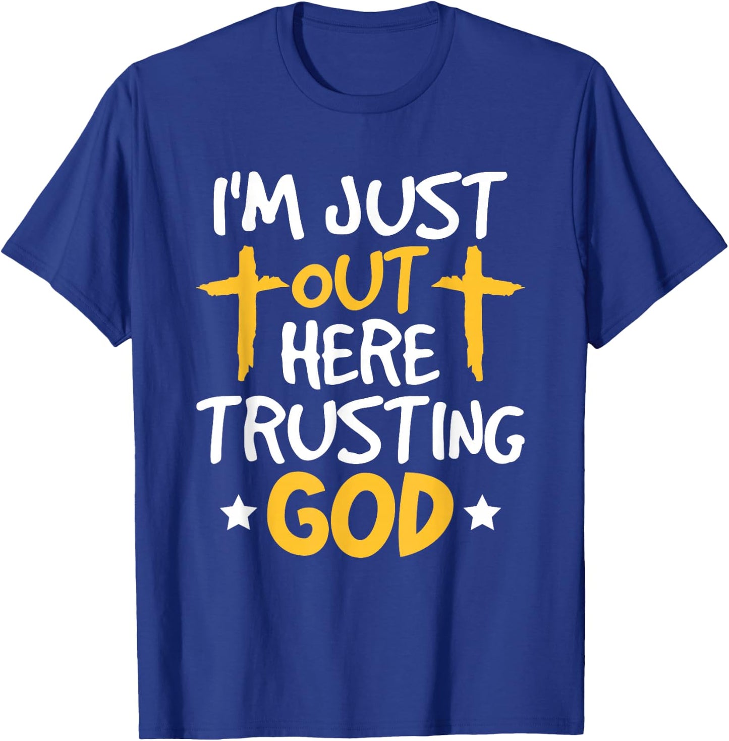Christian Jesus Bible I'm Just Out Here Trusting God T-Shirt - T-Shirt | Royal