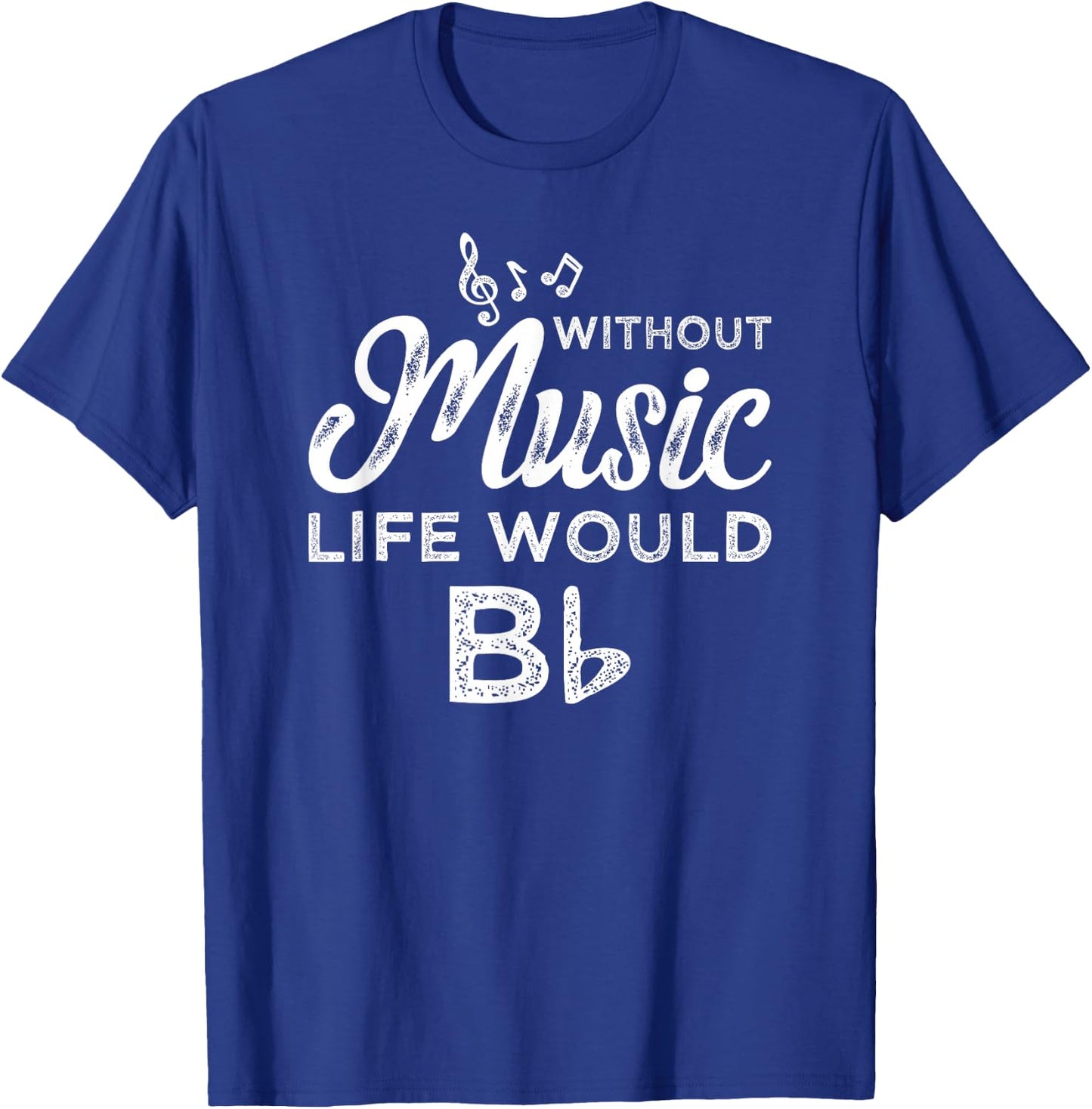 Life Without Music Would B Flat T-Shirt - T-Shirt | Royal