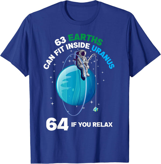 63 Earths Fit Inside Uranus 64 If You Relax Space Science T-Shirt - T-Shirt | Royal