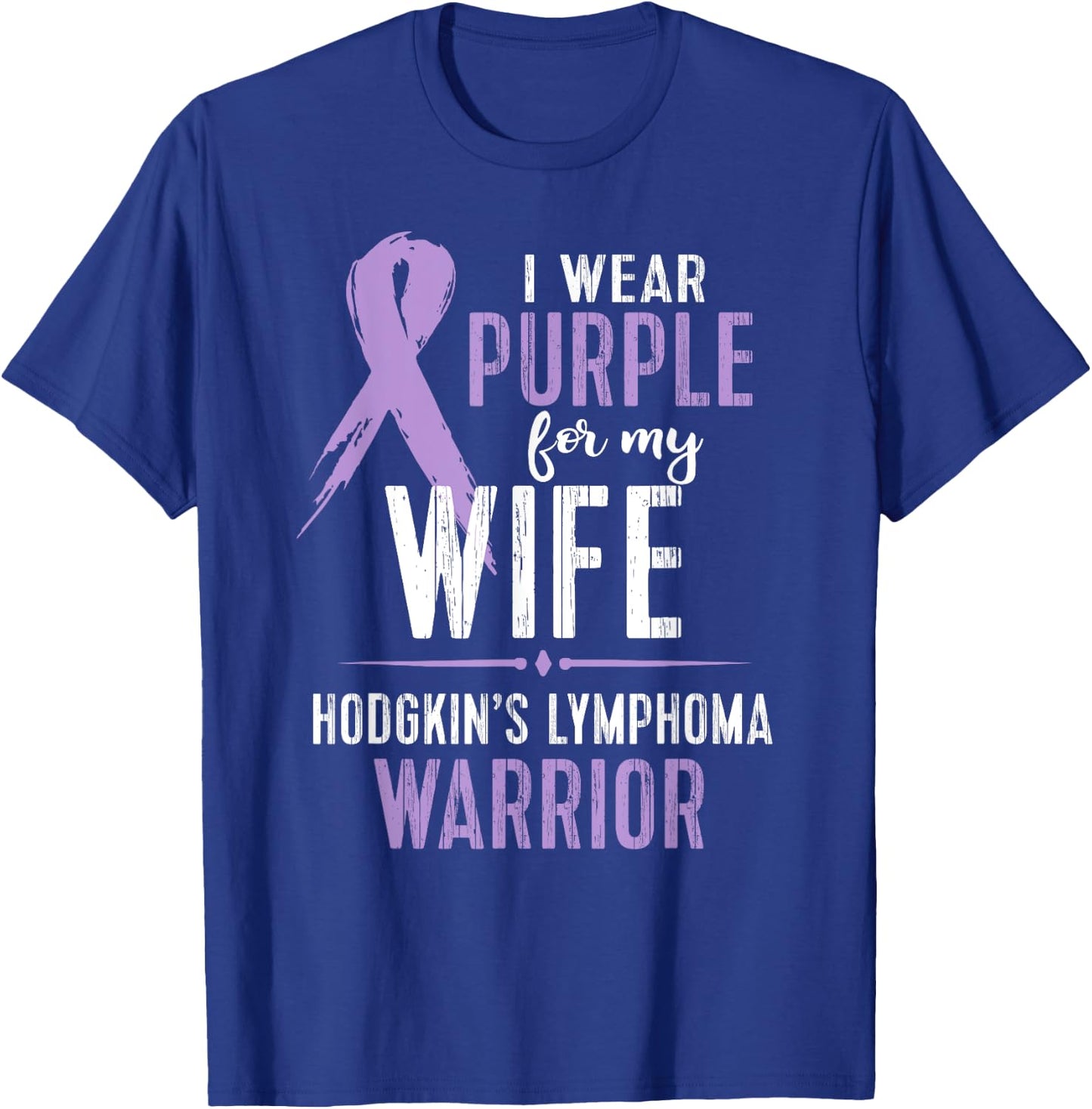 Hodgkin's Lymphoma Cancer Awareness Shirt For My Wife T-Shirt - T-Shirt | Royal