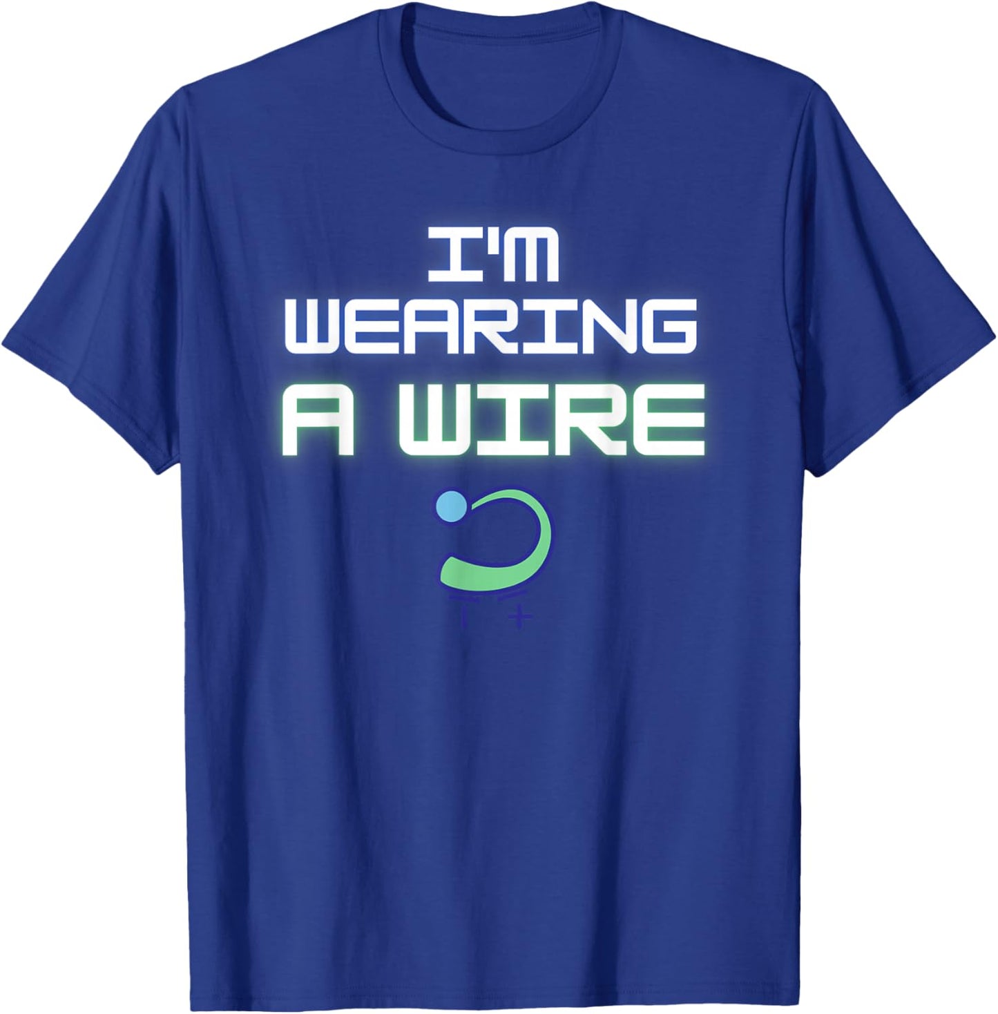 Motivational Saying I'm Wearing Wire Hearing Aids Women Men T-Shirt - T-Shirt | Royal