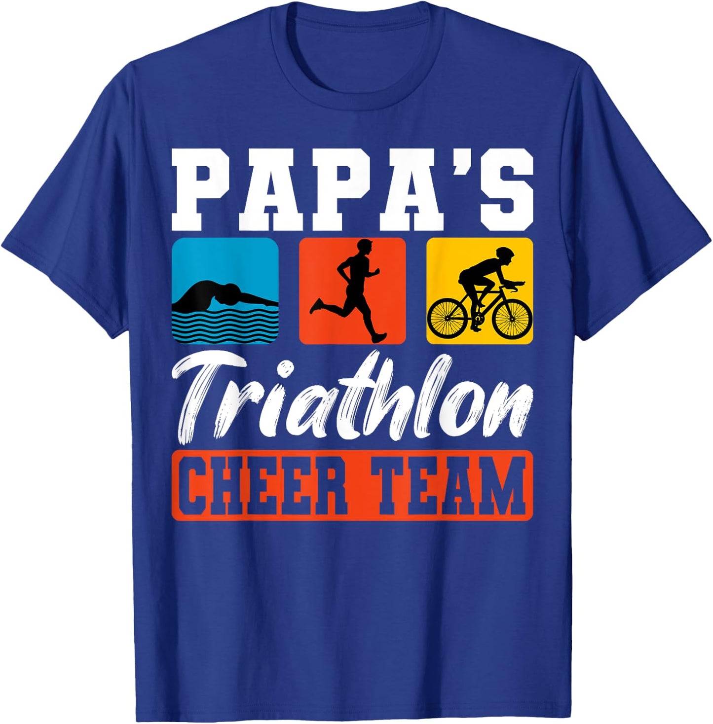Papa's Triathlon Cheer Team Triathlete Swim Bike Run Athlete T-Shirt - T-Shirt | Royal