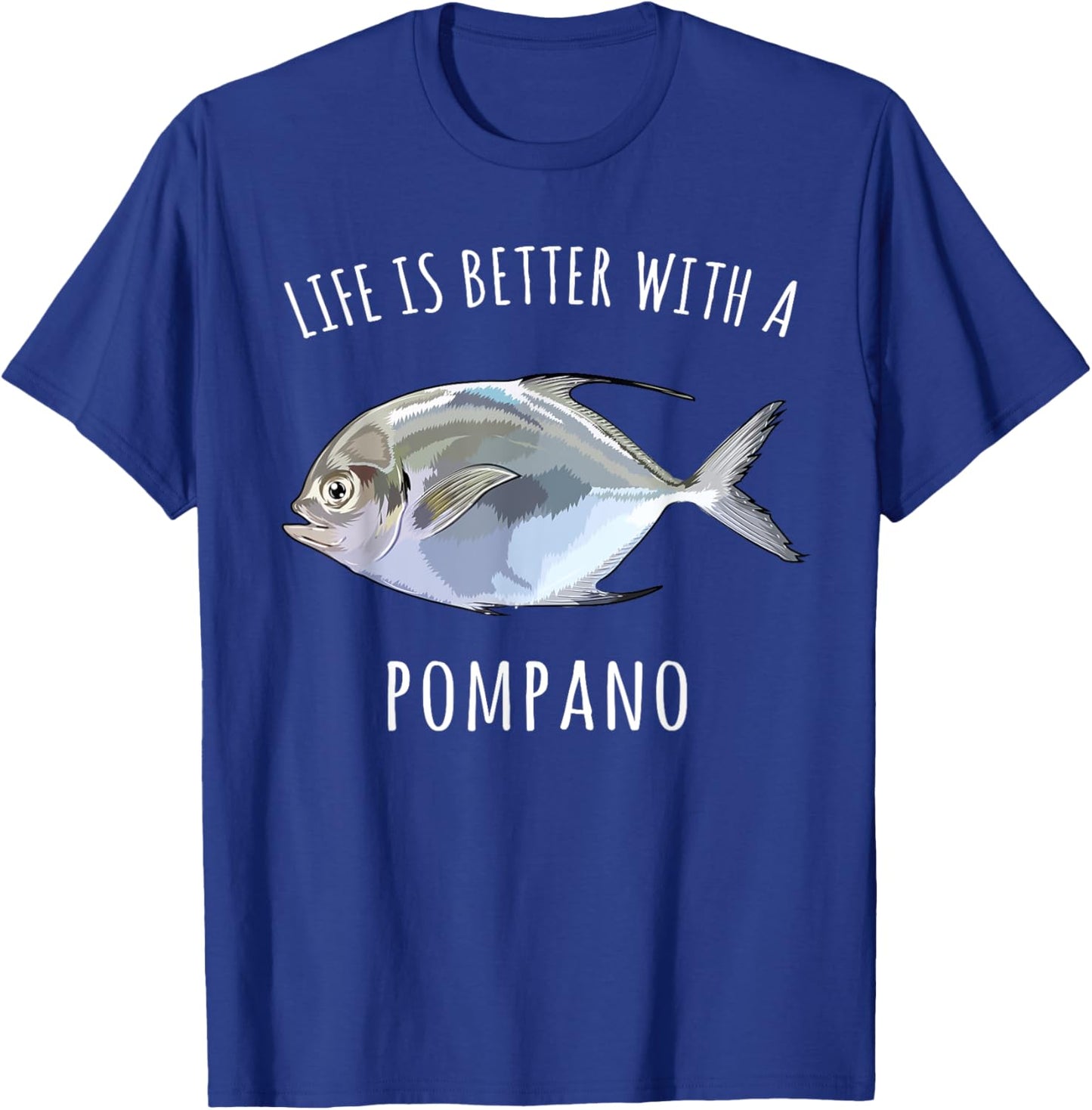 Life Is Better With A Pompano Funny Fish T-Shirt - T-Shirt | Royal