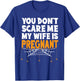 You Don't Scare Me My Wife Is Pregnant Halloween Future Dad T-Shirt - T-Shirt | Royal