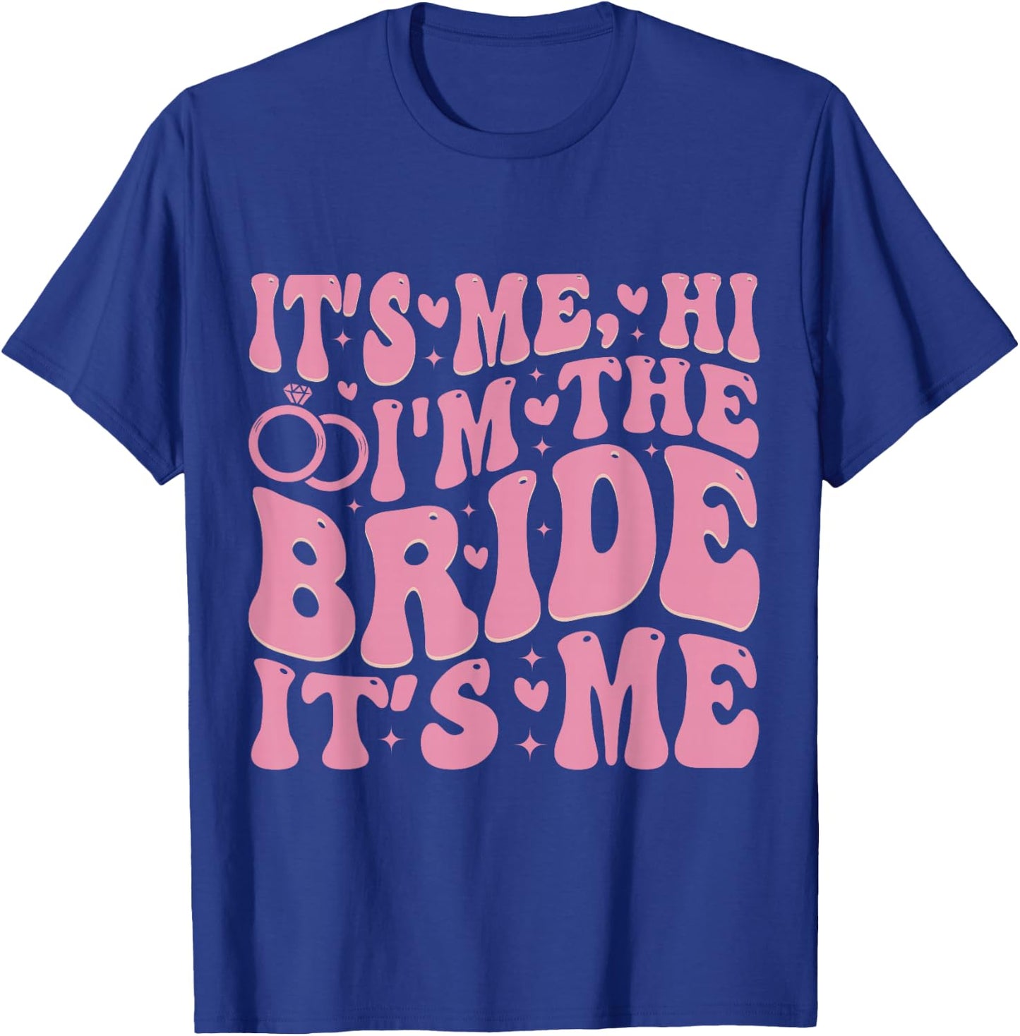 It's Me Hi I'm The Bride It's Me T-Shirt - T-Shirt | Royal