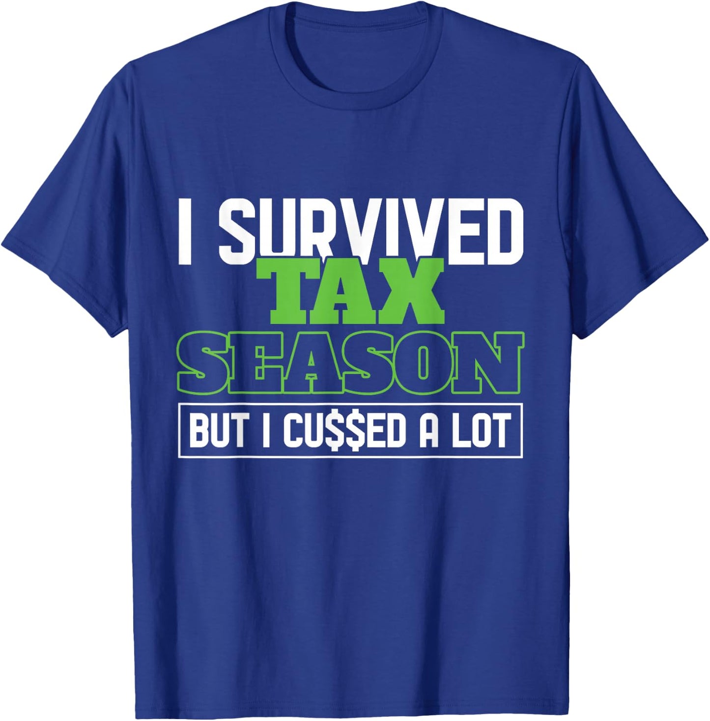 I Survived Tax Season Accountant Accounting Office Tax Day T-Shirt - T-Shirt | Royal