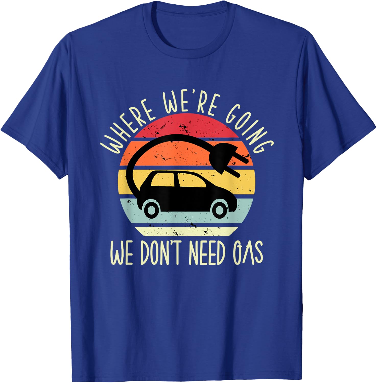 Where we're going we don't need gas funny electric car T-Shirt - T-Shirt | Royal