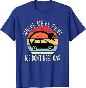Where we're going we don't need gas funny electric car T-Shirt - T-Shirt | Royal