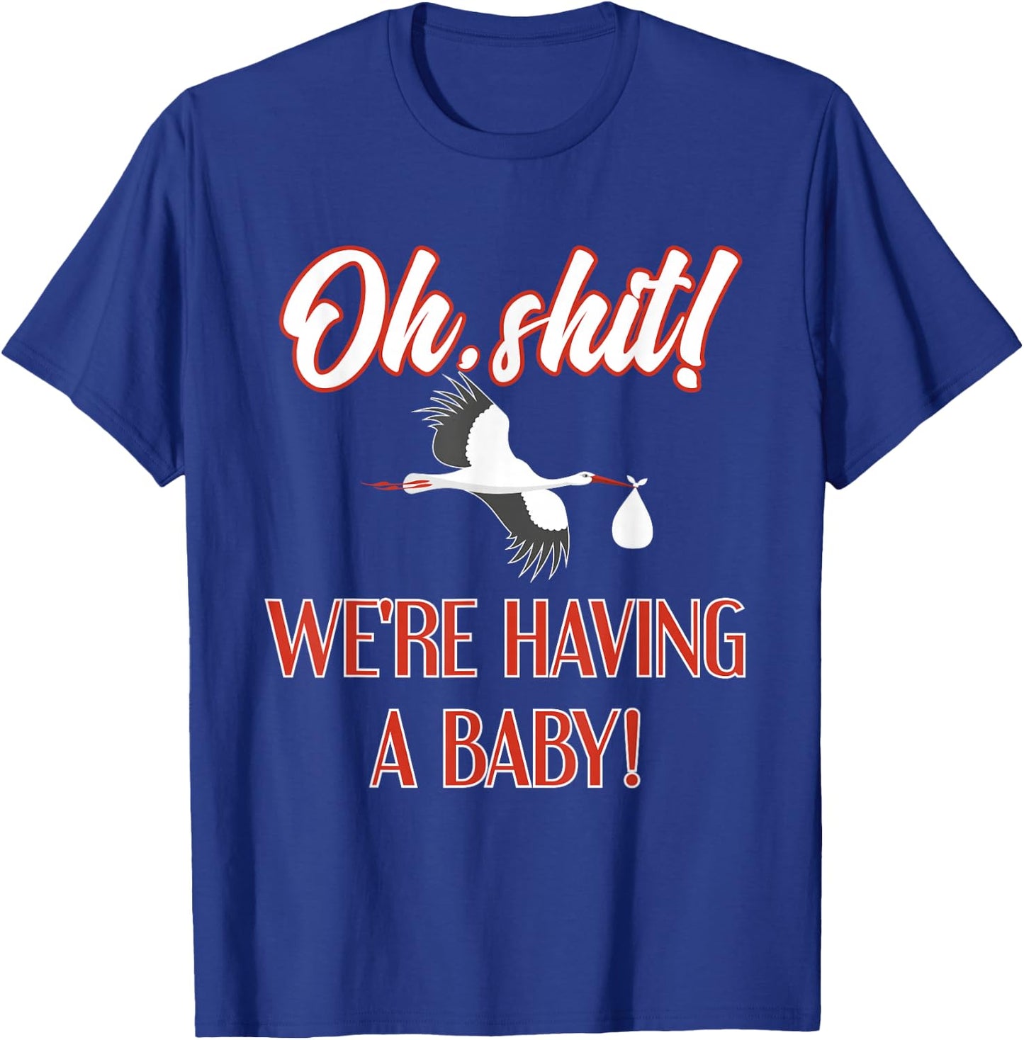 Oh Shit Having a Baby Adult Funny Pregnancy Reveal T-Shirt - T-Shirt | Royal