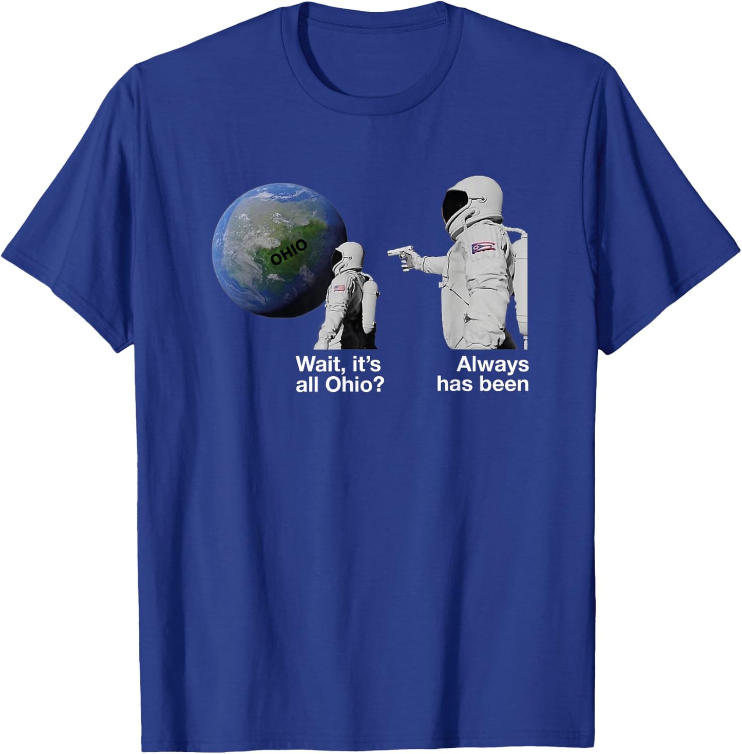 Wait, it's All Ohio? Always Has Been Funny Astronaut Meme T-Shirt - T-Shirt | Royal