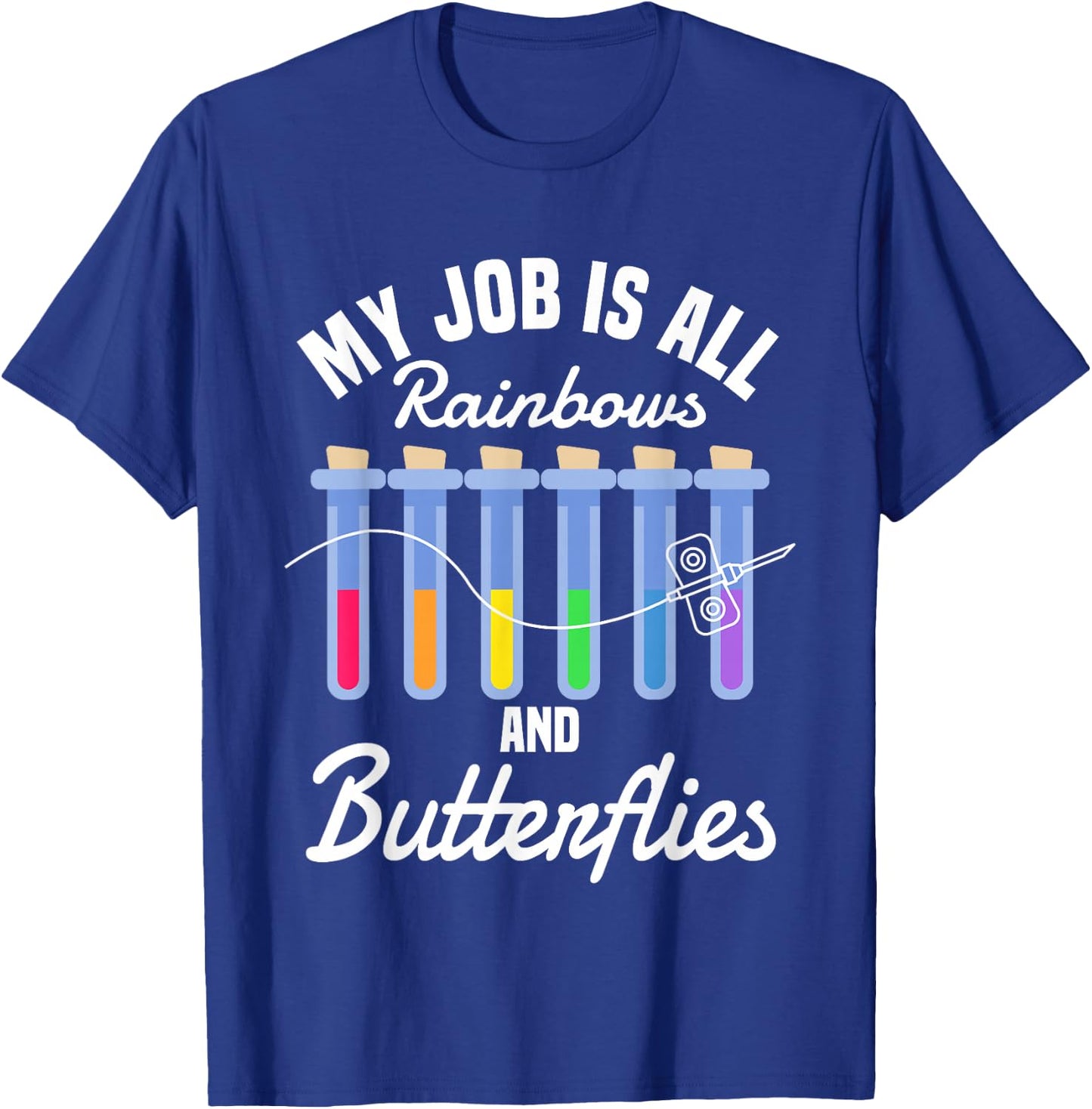 My Job Is All Rainbows And Butterflies Lab Phlebotomist T-Shirt - T-Shirt | Royal