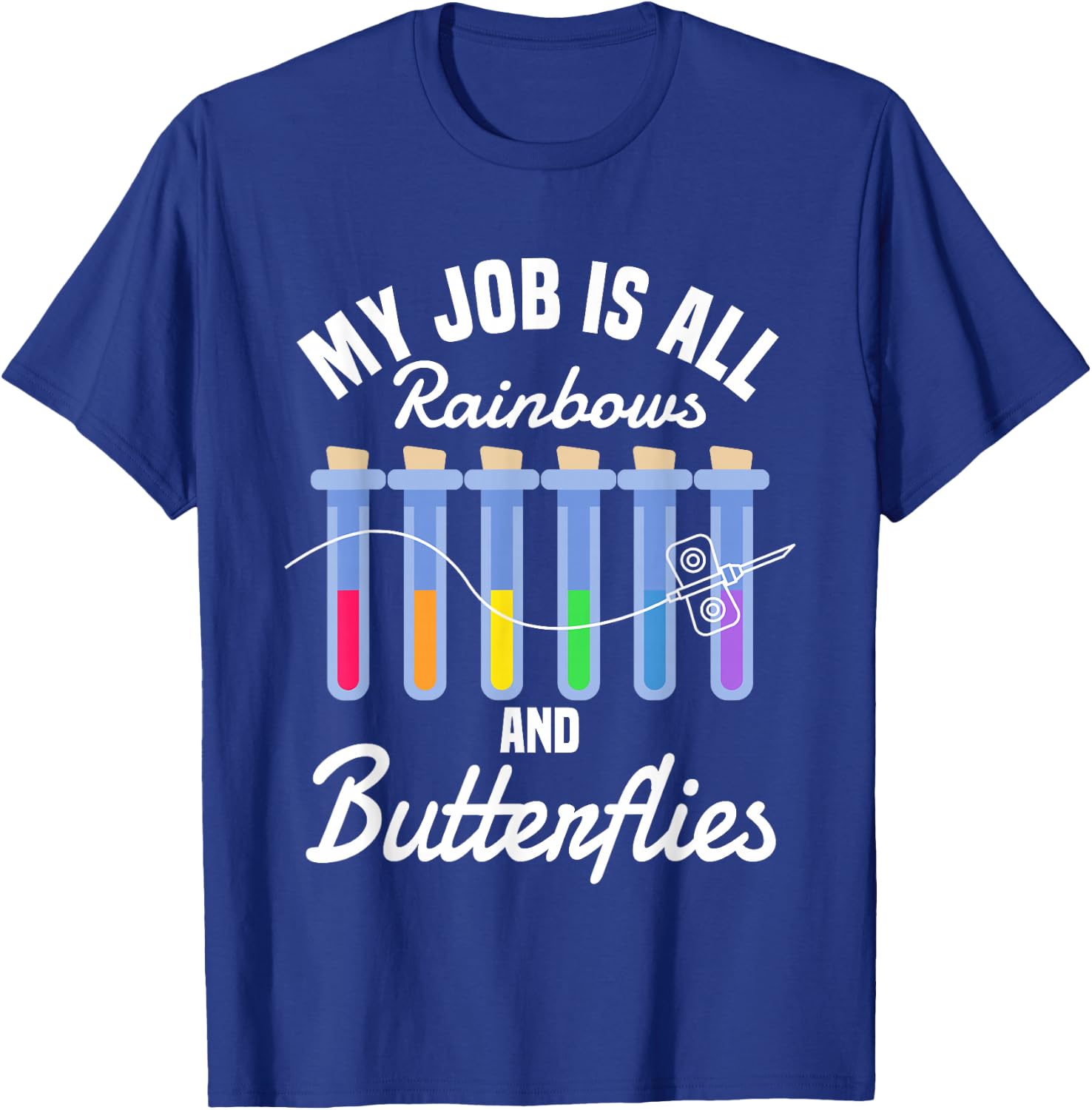 My Job Is All Rainbows And Butterflies Lab Phlebotomist T-Shirt - T-Shirt | Royal