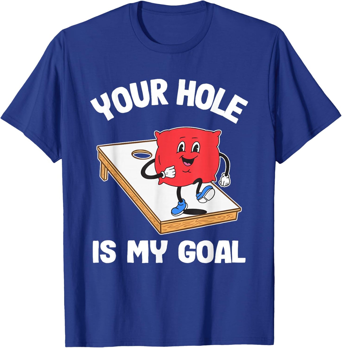 Your Hole is My Goal Corn Hole Bean Bag Sarcastic Cornhole T-Shirt - T-Shirt | Royal