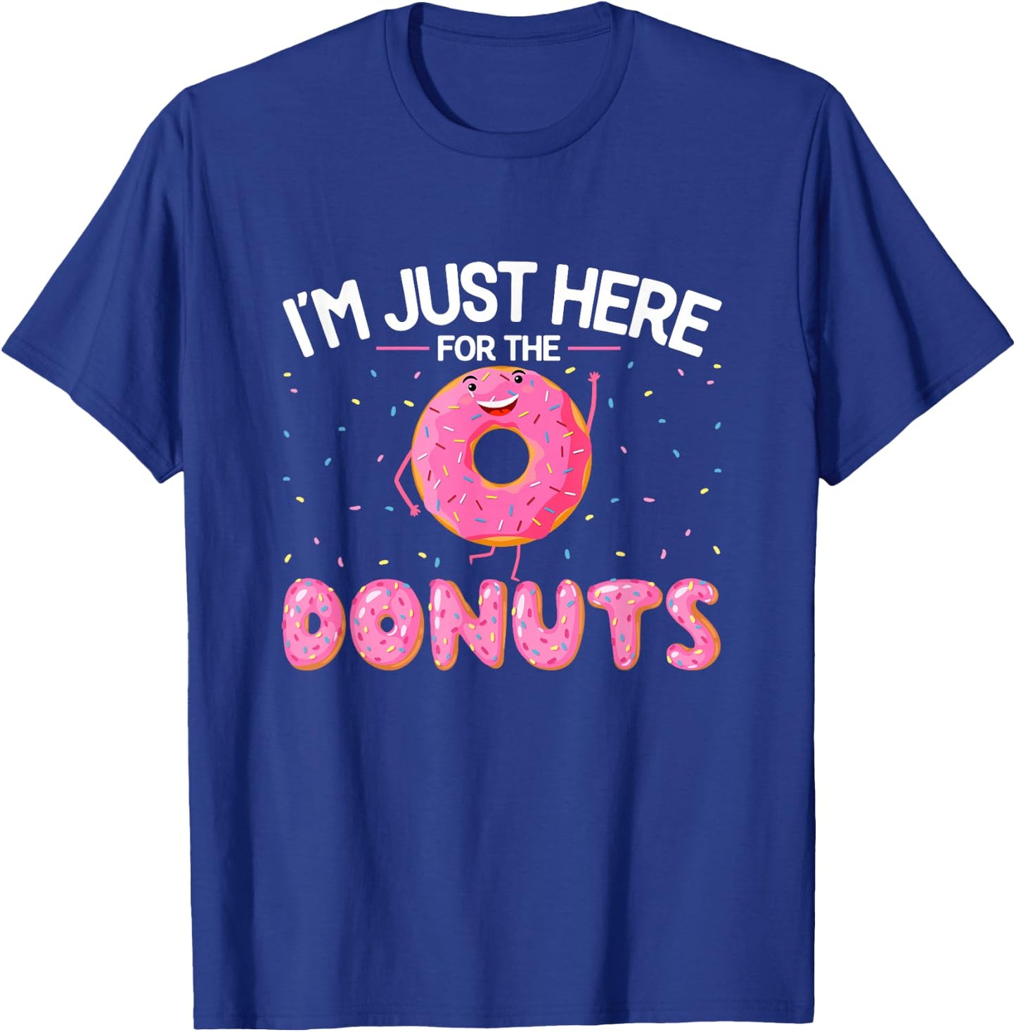 Funny Doughnut Lover - I'm Just Here for the Donuts T-Shirt - T-Shirt | Royal