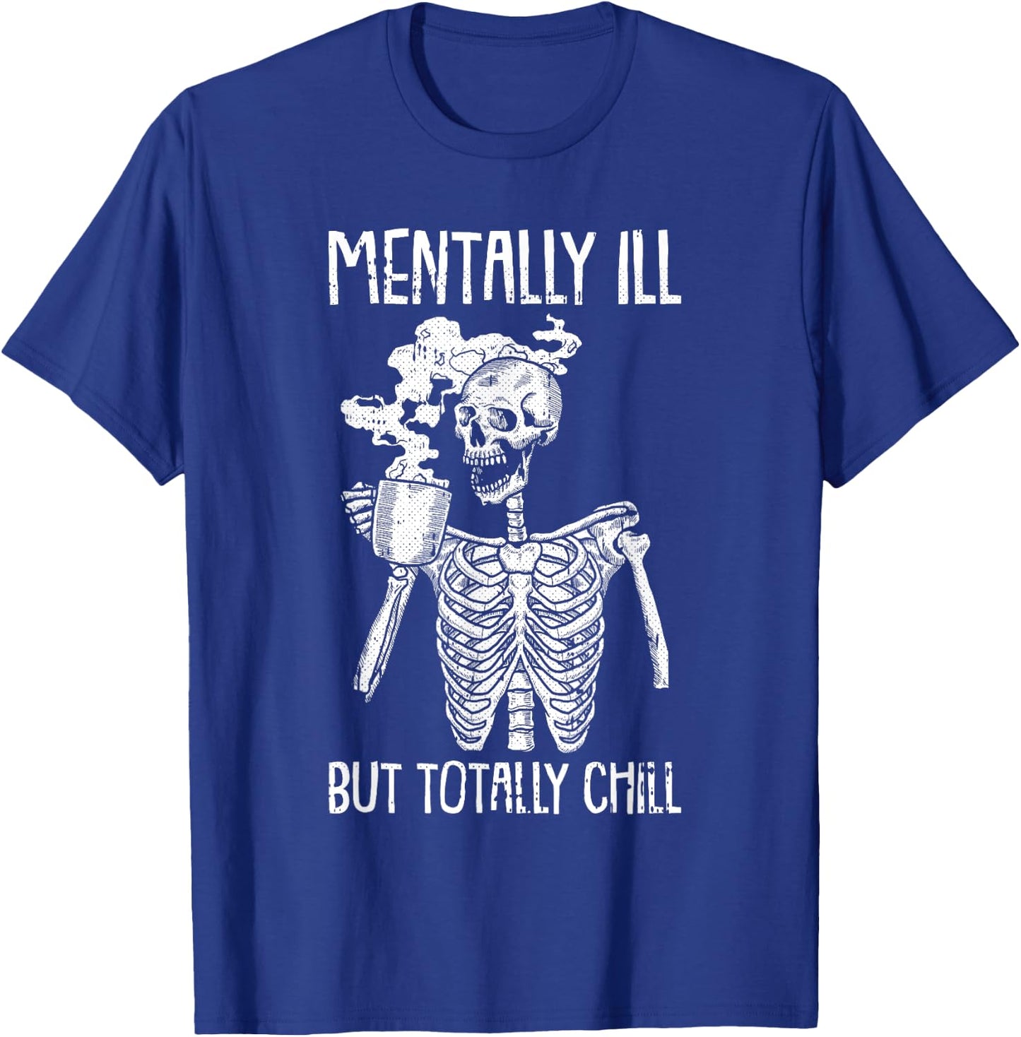 Mentally Ill But Totally Chill Halloween Costume Skeleton Short Sleeve T-Shirt - T-Shirt | Royal