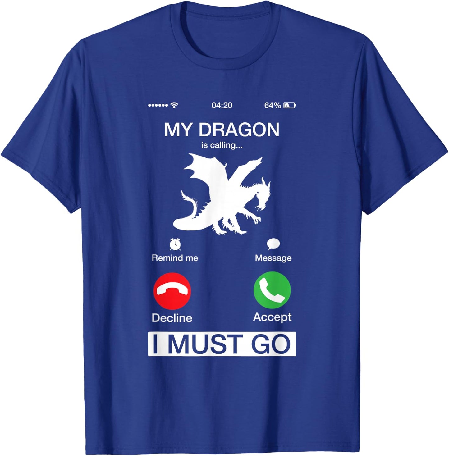 My Dragon Is Calling And I Must Go Funny Phone Screen T-Shirt - T-Shirt | Royal
