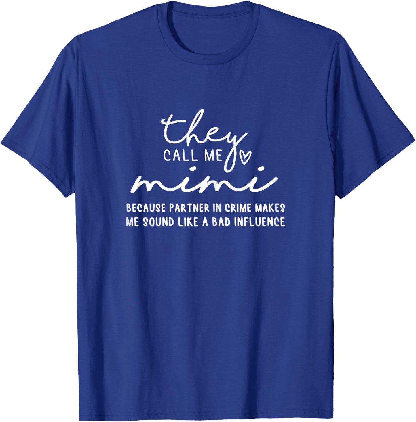 They Call Me Mimi Because Partner In Crime, mothers day T-Shirt - T-Shirt | Royal
