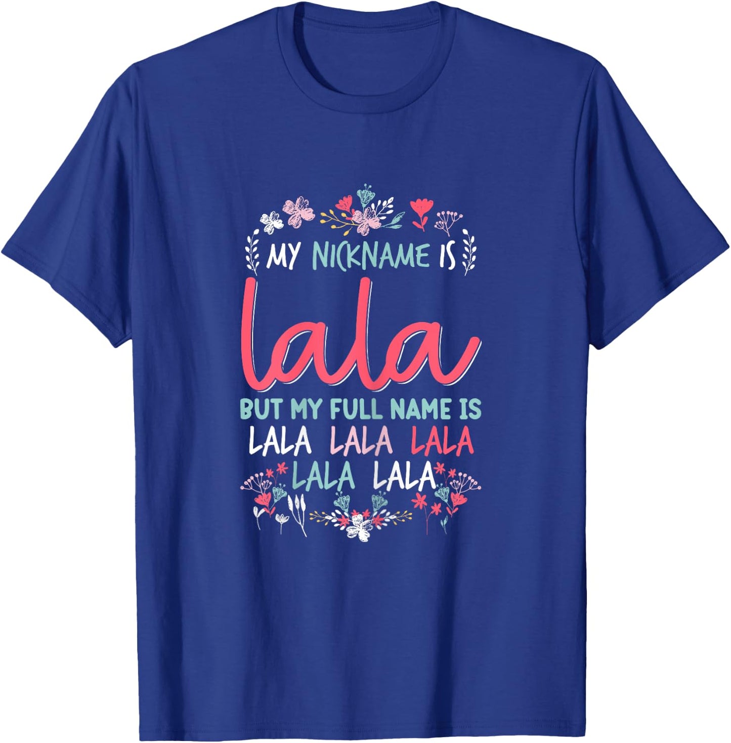 Funny Mothers day Shirt My Nickname is Lala Grandma Cute T-Shirt - T-Shirt | Royal