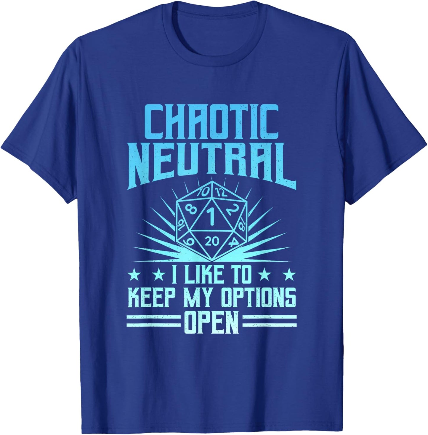 Chaotic Neutral I Like To Keep My Options Open D20 Tabletop T-Shirt - T-Shirt | Royal