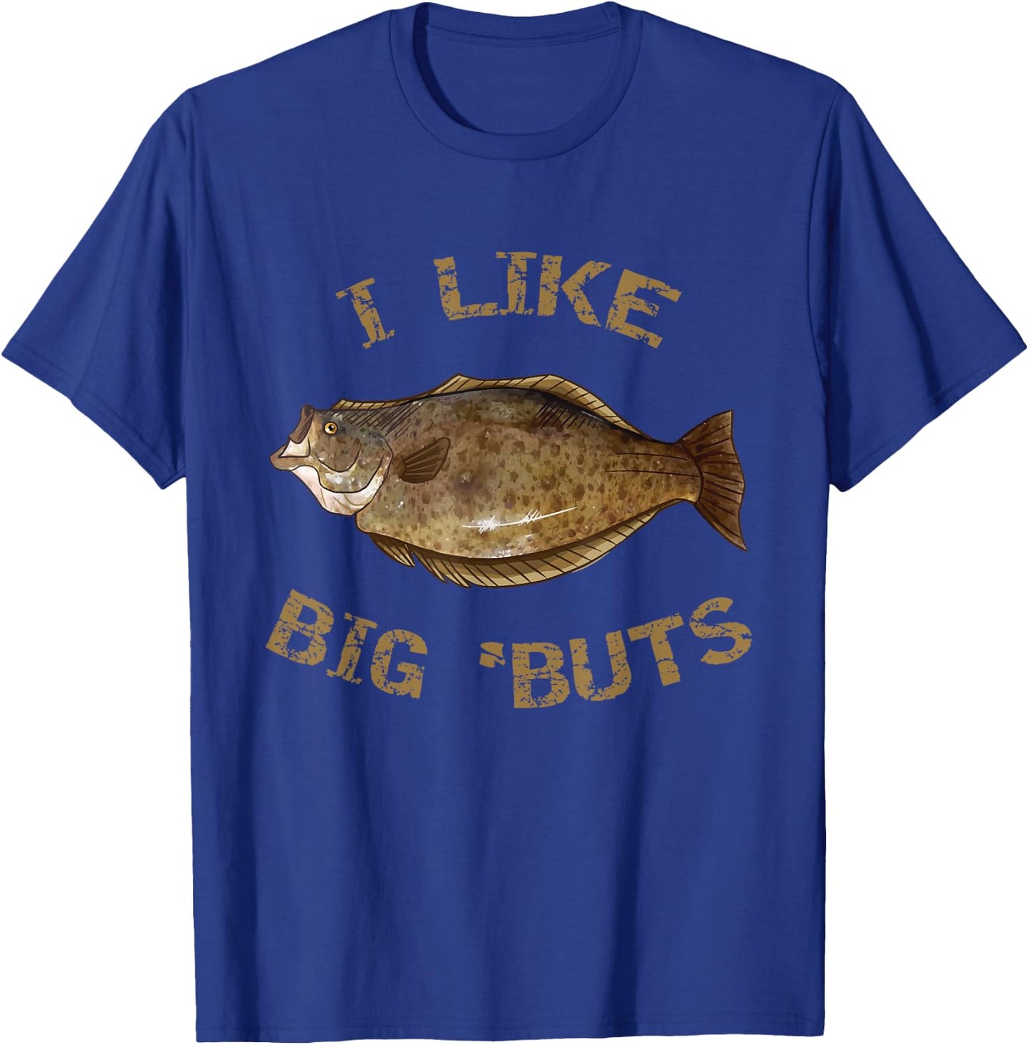 I Like Big 'Buts | Halibut Shirt for Halibut Fishing T-Shirt - T-Shirt | Royal