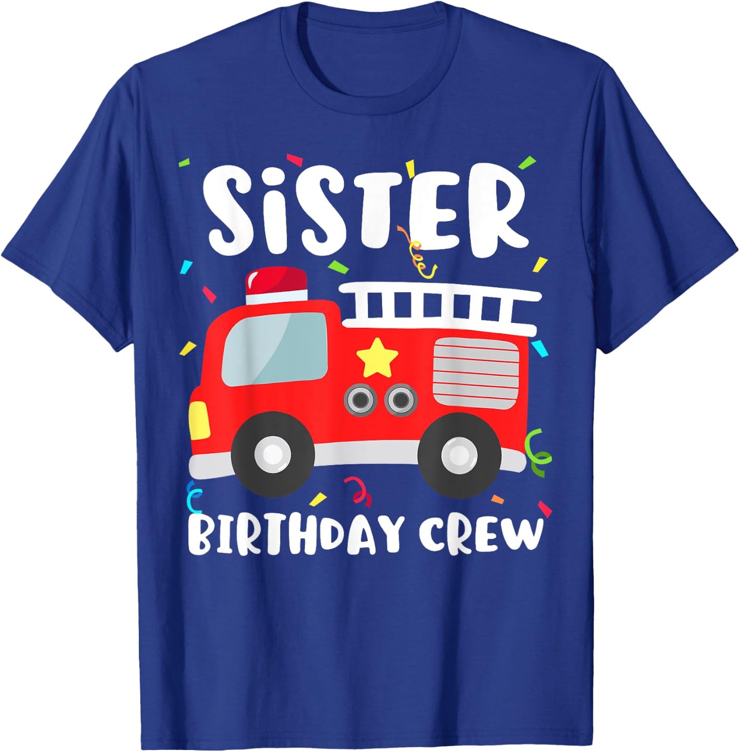 Sister Birthday Crew Fire Truck Party Firefighter T-Shirt - T-Shirt | Royal