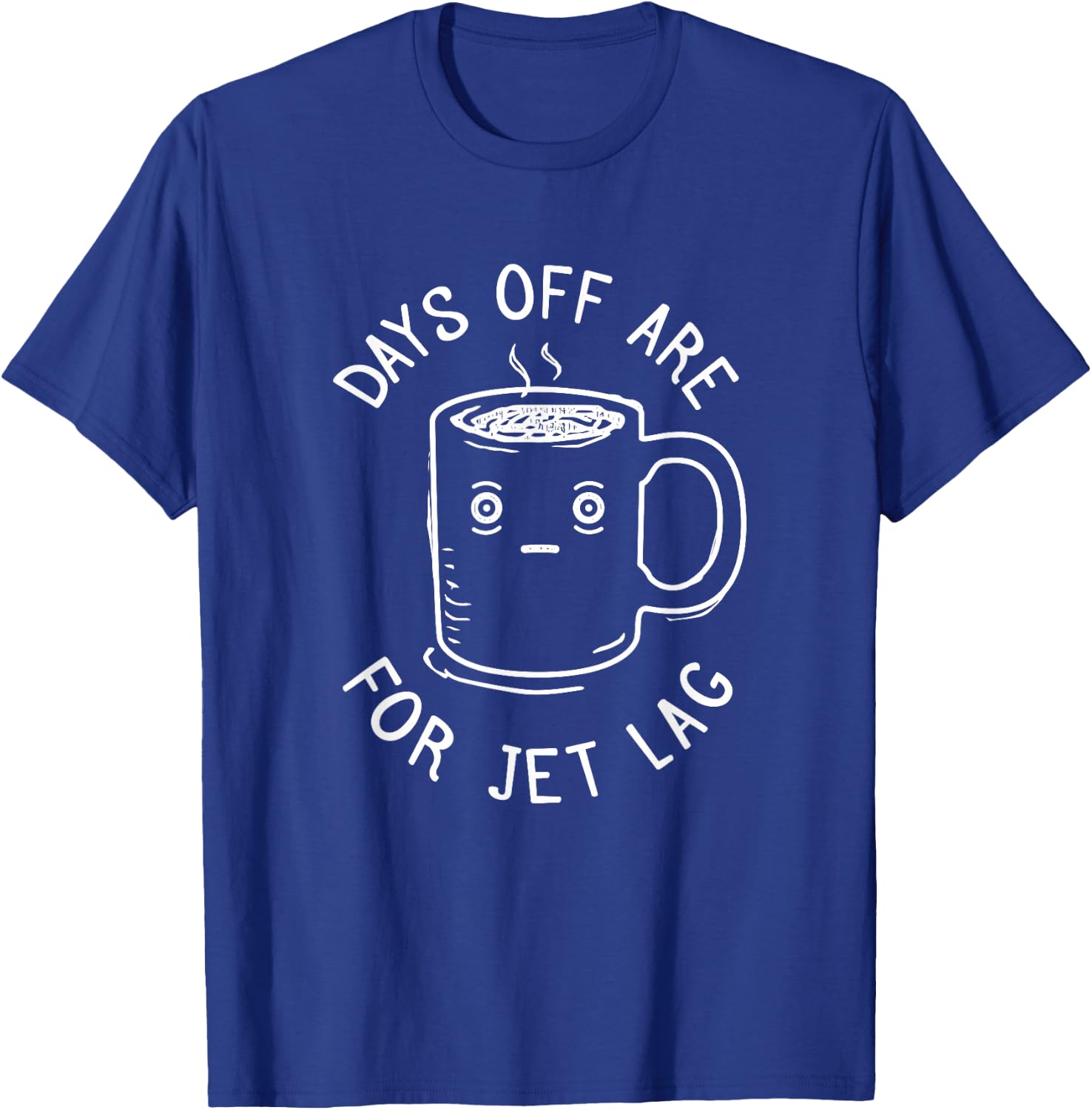 Jet Lag - Funny Always Flying Quote T-Shirt - T-Shirt | Royal