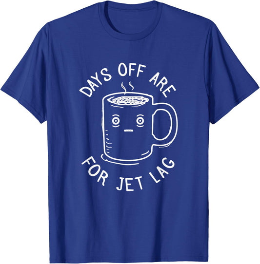 Jet Lag - Funny Always Flying Quote T-Shirt - T-Shirt | Royal