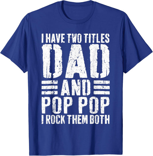 I Have Two Titles Dad And Pop Pop I Rock Them Both Shirt Men T-Shirt - T-Shirt | Royal