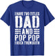 I Have Two Titles Dad And Pop Pop I Rock Them Both Shirt Men T-Shirt - T-Shirt | Royal