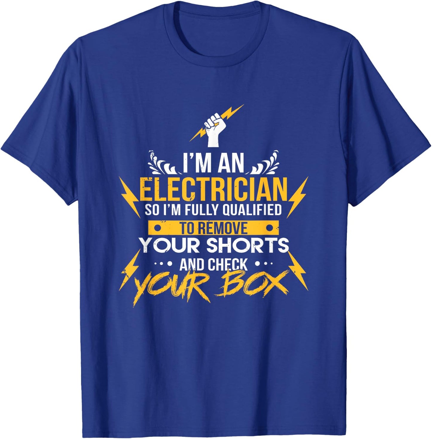 I'm an Electrician Funny Joke Check Your Box Wordplay T-Shirt - T-Shirt | Royal