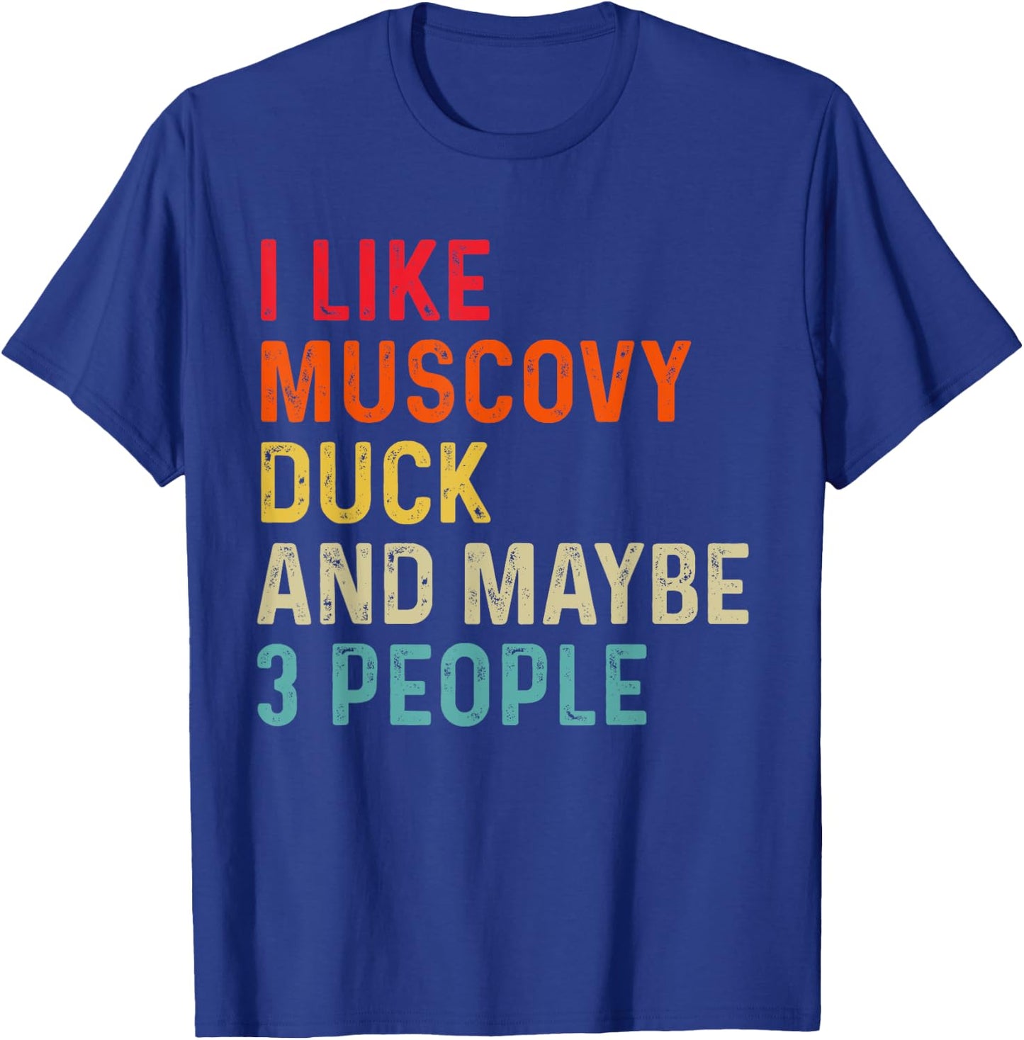 I Like Muscovy Duck And Maybe 3 People Retro Vintage T-Shirt - T-Shirt | Royal
