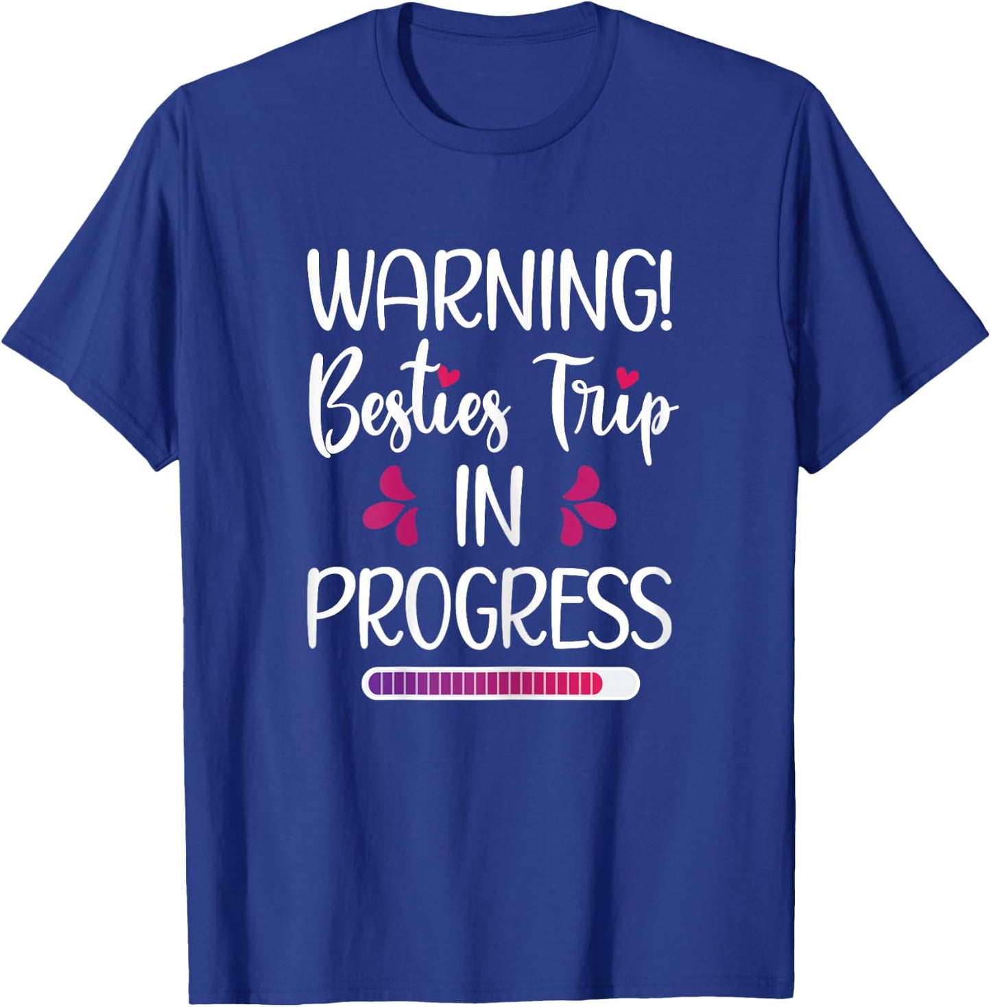 Besties Trip In Progress Best Friend Vacation Travel Girls T-Shirt - T-Shirt | Royal