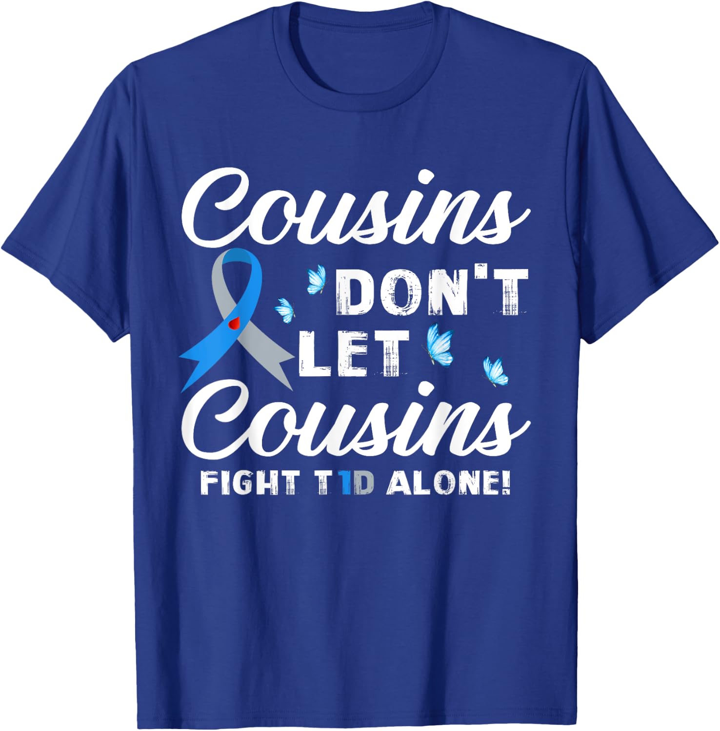 Cousins Don't Let Cousins Fight T1D Alone Diabetes Awareness T-Shirt - T-Shirt | Royal