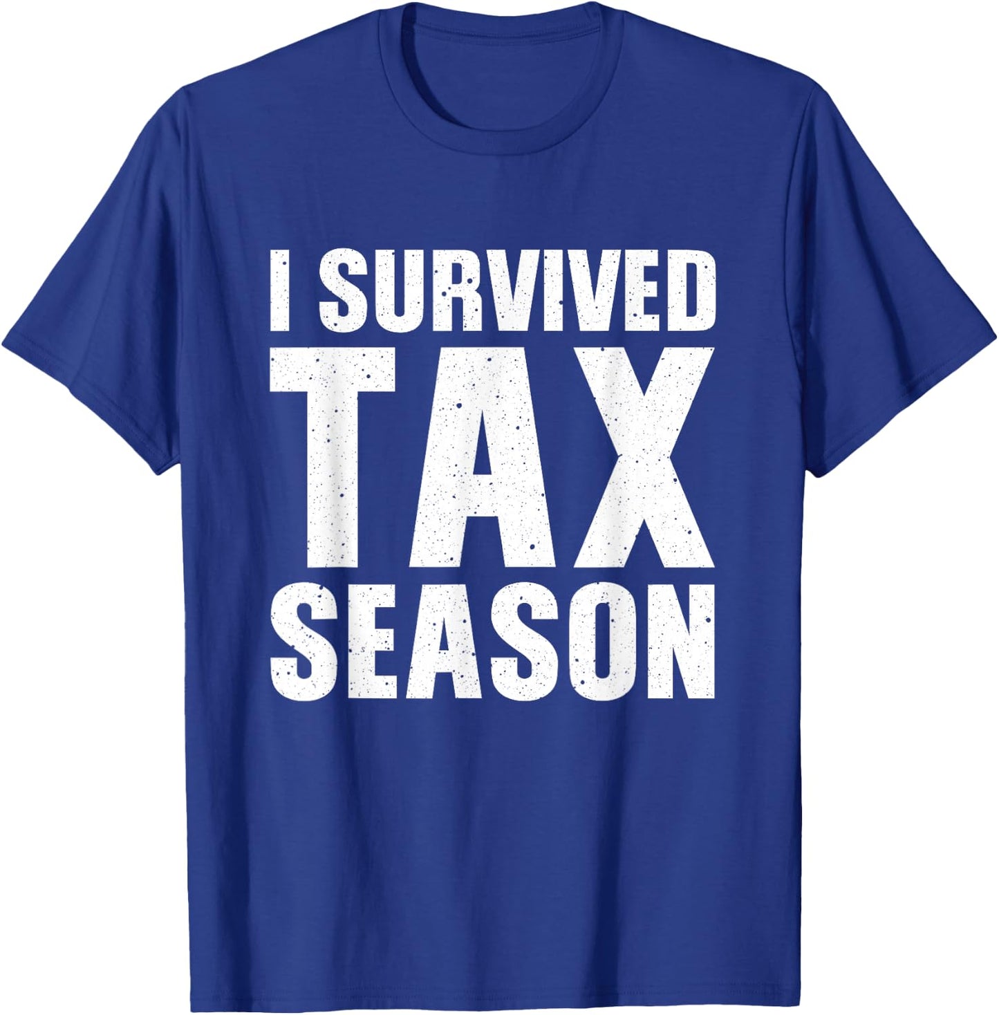 Funny I Survived Tax Season Accounting Accountant Men Women T-Shirt - T-Shirt | Royal
